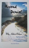 Beyond Denial: Why Addicts Relapse 0615367372 Book Cover