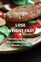 Lose Weight Fast: Introducing the Keto Diet to Lose Weight in 3 Months or Less 9957373455 Book Cover