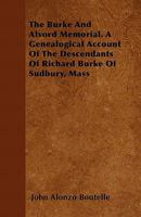 The Burke and Alvord Memorial: A Genealogical Account of the Descendants of Richard Burke of Sudbury, Mass. 1014858224 Book Cover