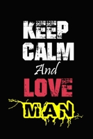 Keep Calm And Love man: Funny lined Notebook/Journal 100 pages (6” X 9”) Gift For Christmas Or Birthday 1654806854 Book Cover