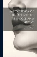 A Text-Book of the Diseases of the Nose and Throat 1022515497 Book Cover