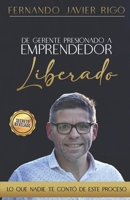 De gerente presionado a emprendedor liberado: Lo que nadie te cuenta de este proceso (Spanish Edition) B0H1DYT9L1 Book Cover