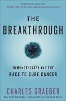 The Breakthrough: Immunotherapy and the Race to Cure Cancer 1455568503 Book Cover