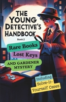The Young Detective's Handbook - Book 2: Rare Books, Lost Keys and Gardener Mystery B0CP88K6WY Book Cover