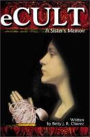 eCult: A Sister's Memoir 0595170390 Book Cover