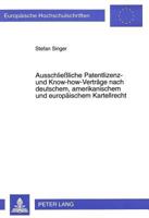 Ausschließliche Patentlizenz- Und Know-How-Vertraege Nach Deutschem, Amerikanischem Und Europaeischem Kartellrecht 3631318219 Book Cover