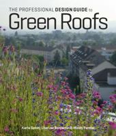 The Professional Design Guide to Green Roofs 1604693126 Book Cover