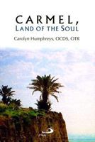 Carmel, Land of the Soul: Living Contemplatively in Today's World 0818909463 Book Cover