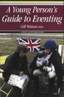 A Young Person's Guide to Eventing 0953716708 Book Cover