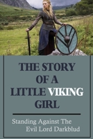 The Story Of A Little Viking Girl: Standing Against The Evil Lord Darkblud null Book Cover