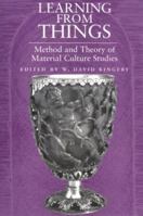 Learning From Things: Method and Theory of Material Culture Studies 1560988835 Book Cover