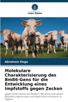Molekulare Charakterisierung des Bm86-Gens für die Entwicklung eines Impfstoffs gegen Zecken 6209475507 Book Cover