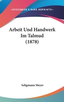 Arbeit und Handwerk im Talmud 1147235309 Book Cover