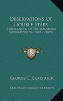 Observations Of Double Stars: Publications Of The Washburn Observatory V6, Part 2 0548854807 Book Cover