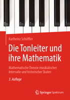 Die Tonleiter und ihre Mathematik: Mathematische Theorie musikalischer Intervalle und historischer Skalen 3662649500 Book Cover
