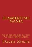 Summertime Mania: Conquering The Gifted Curse of Bipolarism 1721146040 Book Cover