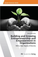 Building and Growing Entrepreneurship and Empowerment in Organizations 3639493435 Book Cover