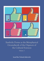Symbolic Forms as the Metaphysical Groundwork of the Organon of the Cultural Sciences: Volumes 1 and 2 1443866954 Book Cover