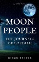 Moon People: The Journals of Lordiah 1948287153 Book Cover