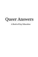 Queer Answers: A Book of Gay Education 1986090248 Book Cover