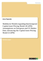 Multifactor Models regarding Intertemporal Capital Asset Pricing Model (ICAPM) Assumptions on European and US Market Data. Advancing the Capital Asset Pricing Model (CAPM) 3346035212 Book Cover