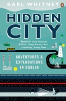 Hidden City: Adventures and Explorations in Dublin 0241966124 Book Cover