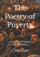 The Poetry of Poverty: A Journey Through Homelessness B0HDDZNS8G Book Cover