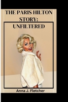 The Paris Hilton Story: Unfiltered B0CRD187GM Book Cover