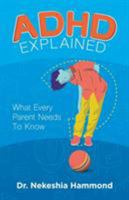 ADHD Explained: What Every Parent Needs to Know 0692059679 Book Cover