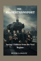 THE KINDERTRANSPORT: Saving Children from the Nazi Regime B0FSKVWQ6G Book Cover