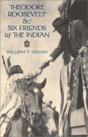 Theodore Roosevelt and Six Friends of the Indian 0806134402 Book Cover