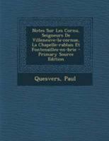 Notes Sur Les Cornu Seigneurs de Villeneuve-La-Cornue La Chapelle-Rablais Et Fontenailles-En-Brie (Classic Reprint) 1295076810 Book Cover