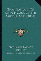 Translations Of Latin Hymns Of The Middle Ages 1120046750 Book Cover