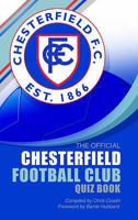 The Official Chesterfield Football Club Quiz Book 1906358702 Book Cover