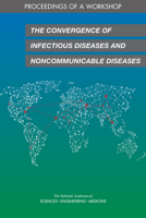 The Convergence of Infectious Diseases and Noncommunicable Diseases: Proceedings of a Workshop 0309496144 Book Cover
