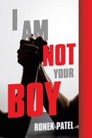 I Am Not Your Boy 1665772050 Book Cover