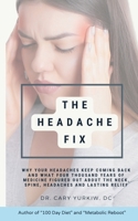 The Headache Fix: Why Your Headaches Keep Coming Back — and What Four Thousand Years of Medicine Figured Out About the Neck, the Spine, and Lasting Relief B0H5ND6QR8 Book Cover