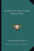 American Big Game Shooting 1258987007 Book Cover