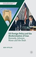 US Foreign Policy and the Modernization of Iran: Kennedy, Johnson, Nixon and the Shah 1137482206 Book Cover