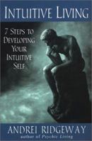Intuitive Living: 7 Steps to Developing Your Intuitive Self: 7 Steps to Developing Your Intuitive Self 0806524626 Book Cover
