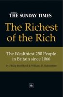 The Richest of the Rich: The Wealthiest 250 People in Britain Since 1066 1905641540 Book Cover