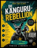 Eine analytische Betrachtung von Marc-Uwe Klings Die Känguru-Rebellion: Gesellschaft, Satire und politische Kritik (German Edition) B0GZCSHMBM Book Cover