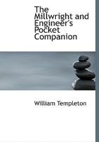 The Millwright and Engineer's Pocket Companion 1015586643 Book Cover