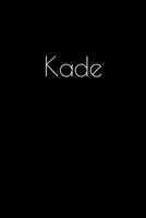 Kade: Notebook / Journal / Diary - 6 x 9 inches (15,24 x 22,86 cm), 150 pages. Personalized for Kade. 1694027503 Book Cover