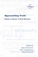 Approaching Truth: Essays in Honour of Ilkka Niiniluoto (Tributes) 1904987370 Book Cover