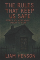The Rules That Keep Us Safe: Stories You Were Never Meant to Hear B0FG1JY7HG Book Cover