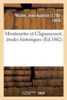 Montmartre Et Clignancourt: A(c)Tudes Historiques 2014481334 Book Cover