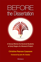 Before the Dissertation: A Textual Mentor for Doctoral Students at Early Stages of a Research Project 0472036009 Book Cover