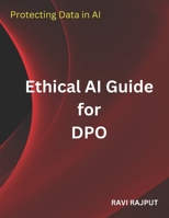 Ethical AI Guide for DPO: Protecting Data in AI B0DY4MH9H9 Book Cover