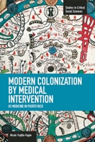 Modern Colonization by Medical Intervention: U.S. Medicine in Puerto Rico 1608464199 Book Cover